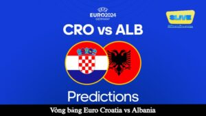 croatia vs albania dai dien