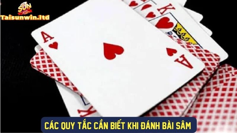 Các quy tắc khi đánh bài sâm