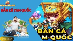 Tìm Hiểu Trò Chơi Bắn Cá Tam Quốc Cực Hay Tại Sunwin