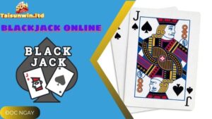 Khám Phá Chơi Game Bài Blackjack Online Tại Cổng Game SunWin