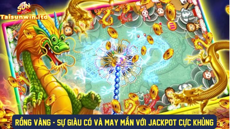 Boss rồng vàng với jackpot thưởng khủng