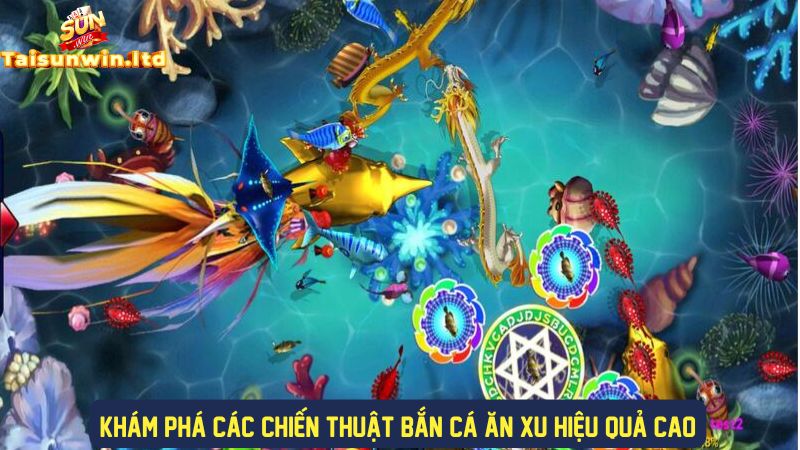 Các chiến thuật bắn cá ăn xu hiệu quả