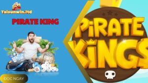 Trải Nghiệm Slot Game Pirate King Vô Cùng Đẳng Cấp Tại Sunwin