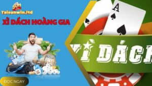 Trải Nghiệm Game Xì Dách Hoàng Gia Thưởng Khủng Tại Sunwin